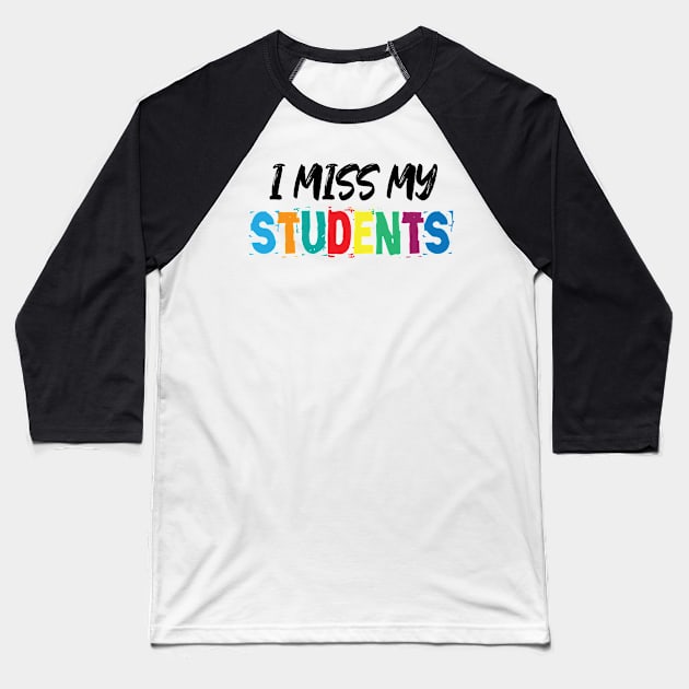 i miss my students Baseball T-Shirt by bisho2412